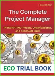 The Complete Project Manager Integrating People, Organizational, and Technical Skills, Second Edition