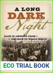 A Long Dark Night Race in America from Jim Crow to World War II