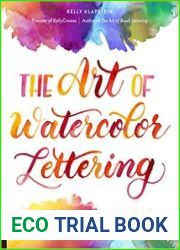 The Art of Watercolor Lettering A Beginner|s Step-by-Step Guide to Painting Modern Calligraphy and Lettered Art