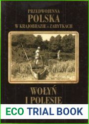 Przedwojenna Polska w krajoobrazie i zabytkach. 03 Wolyn i Polesie