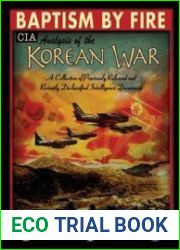 Baptism By Fire CIA Analysis of the Korean War