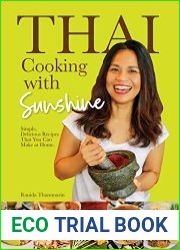 Thai Cooking with Sunshine Simple, Delicious Recipes That You Can Make at Home