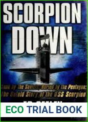 Scorpion Down Sunk by the Soviets, Buried by the Pentagon The Untold Story of the USS Scorpion