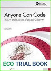 Anyone Can Code The Art and Science of Logical Creativity