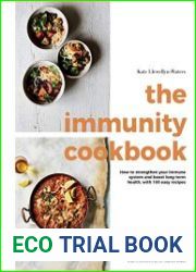 The Immunity Cookbook How to Strengthen Your Immune System and Boost Long-Term Health, with 100 Easy Recipes