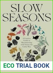 Slow Seasons A Creative Guide to Reconnecting with Nature the Celtic Way