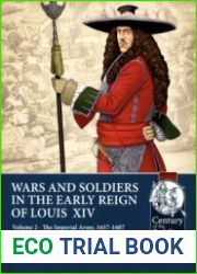 Wars and Soldiers in the Early Reign of Louis XIV Volume 2 The Imperial Army 1657-1687