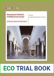 Romanesque Cathedrals in Mediterranean Europe Architecture, Ritual and Urban Context