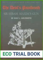 The Devil’s Paintbrush Sir Hiram Maxim’s Gun