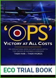 Ops Victory at All Costs Operations over Hitler’s Reich with the Crews of Bomber Command 1939-1945