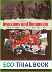 Encyclopedia of Invasions and Conquests from ancient times to the present 2nd Edition