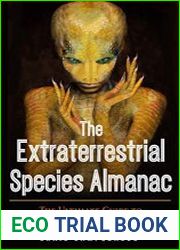 The Extraterrestrial Species Almanac The Ultimate Guide to Greys, Reptilians, Hybrids, and Nordics