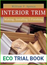 Interior Trim Making, Installing & Finishing