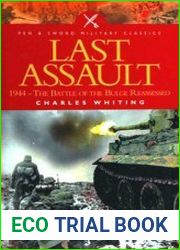 The Last Assault 1944, the Battle of the Bulge Reassessed (Pen & Sword Military Classics)