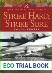 Strike Hard, Strike Sure Epics of the Bombers (Pen & Sword Military Classics)