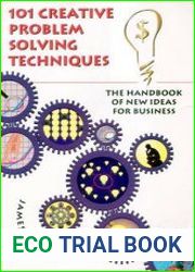 101 Creative Problem Solving Techniques The Handbook of New Ideas for Business