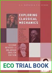 Exploring Classical Mechanics A Collection of 350+ Solved Problems for Students, Lecturers, and Researchers, Second revised and enlarged English edition