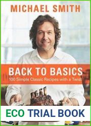 Back to Basics 100 Simple Classic Recipes with a Twist