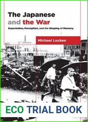 The Japanese and the War Expectation, Perception, and the Shaping of Memory