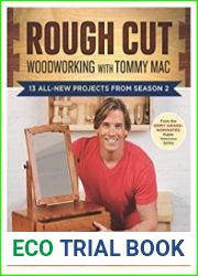 Rough Cut--Woodworking with Tommy Mac 13 All-New Projects from Season 2