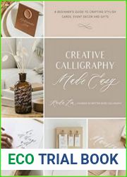 Creative Calligraphy Made Easy A Beginner|s Guide to Crafting Stylish Cards, Event Decor and Gifts