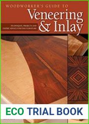 Woodworker’s Guide to Veneering & Inlay Techniques, Projects & Expert Advice for Fine Furniture