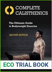Complete Calisthenics The Ultimate Guide to Bodyweight Exercise, 2nd Edition