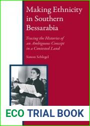 Making Ethnicity in Southern Bessarabia. Tracing the Histories of an Ambiguous Concept in a Contested Land