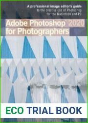 Adobe Photoshop 2020 for Photographers A professional image editor’s guide to the creative use of Photoshop for Mac and PC