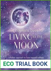 The Complete Guide to Living by the Moon