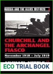 Churchill and the Archangel Fiasco (Russia and the Allies 1917-1920)