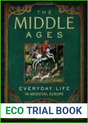 The Middle Ages Everyday Life in Medieval Europe