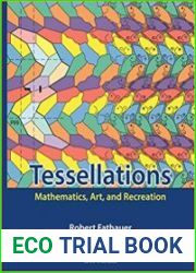 Tessellations Mathematics, Art, and Recreation