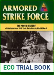 Armored Strike Force The Photo History of the American 70th Tank Battalion in World War II