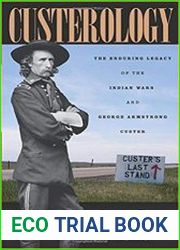 Custerology The Enduring Legacy of the Indian Wars and George Armstrong Custer