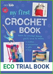 My First Crochet Book 35 fun and easy crochet projects for children aged 7 years +