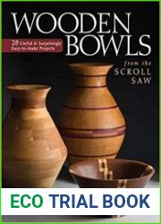 Wooden Bowls from the Scroll Saw 28 Useful and Surprisingly Easy-to-Make Projects