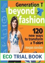 Generation T Beyond Fashion 120 New Ways to Transform a T-shirt