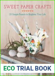 Sweet Paper Crafts 25 Simple Projects to Brighten Your Life