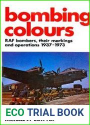 Bombing Colours RAF Bombers, Their Markings and Operations 1937-1973