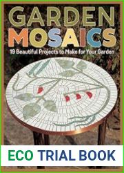 Garden Mosaics 19 Beautiful Projects to Make for Your Garden (Fox Chapel Publishing) Beginner-Friendly Step-by-Step Instructions, Photos, & Templates to Create One-of-a-Kind Pots, Ornaments, and More