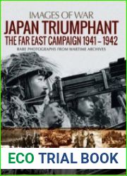 Japan Triumphant The Far East Campaign 1941-1942 (Images of War)