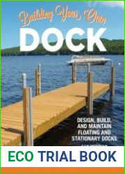 Building Your Own Dock Design, Build, and Maintain Floating and Stationary Docks