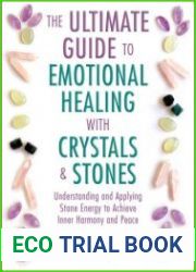 The Ultimate Guide to Emotional Healing with Crystals and Stones
