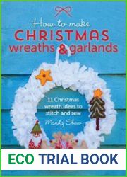 How to Make Christmas Wreaths & Garlands 11 Christmas Wreath Ideas to Stitch and Sew