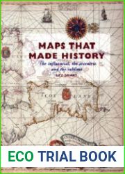 Maps That Made History The Influential, the Eccentric and the Sublime