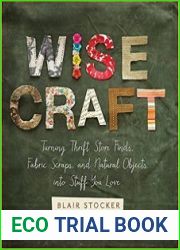 Wise Craft Turning Thrift Store Finds, Fabric Scraps, and Natural Objects Into Stuff You Love