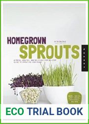 Homegrown Sprouts A Fresh, Healthy, and Delicious Step-by-Step Guide to Sprouting Year Round