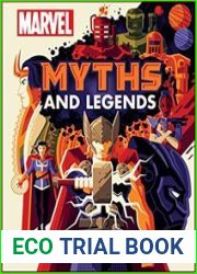 Marvel Myths and Legends The epic origins of Thor, the Eternals, Black Panther, and the Marvel Universe