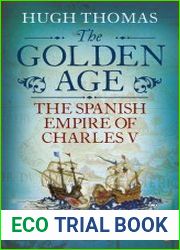 The Golden Age The Spanish Empire of Charles V